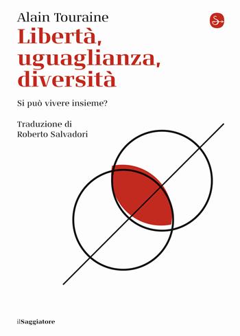 Libertà, uguaglianza, diversità. Si può vivere insieme? - Alain Touraine - Libro Il Saggiatore 2020, La piccola cultura | Libraccio.it