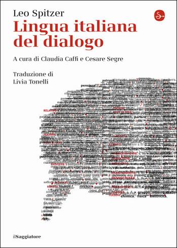 Lingua italiana del dialogo - Leo Spitzer - Libro Il Saggiatore 2021, La cultura | Libraccio.it