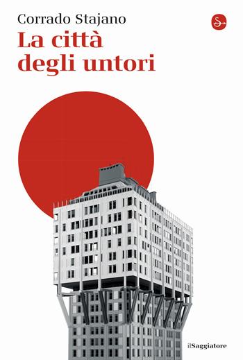 La città degli untori - Corrado Stajano - Libro Il Saggiatore 2020, La cultura | Libraccio.it