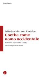 Goethe come uomo occidentale. Testo originale a fronte