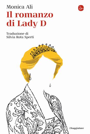 Il romanzo di Lady D - Monica Ali - Libro Il Saggiatore 2022, La cultura | Libraccio.it