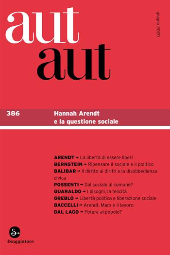 Aut aut. Vol. 386: Hannah Arendt e la questione sociale  - Libro Il Saggiatore 2020 | Libraccio.it