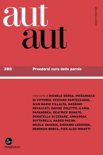 Aut aut. Vol. 388: Prendersi cura delle parole.  - Libro Il Saggiatore 2020 | Libraccio.it