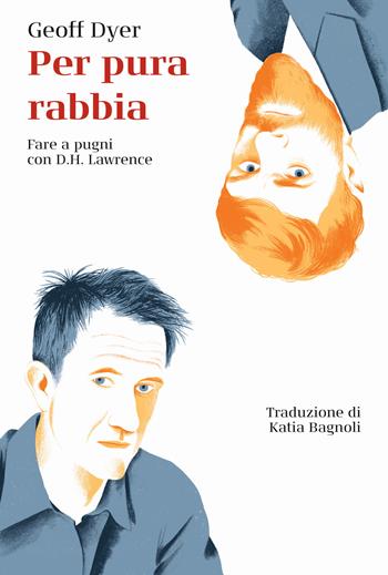 Per pura rabbia. Fare a pugni con D.H. Lawrence - Geoff Dyer - Libro Il Saggiatore 2021, La cultura | Libraccio.it