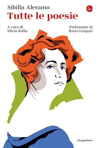 Tutte le poesie - Sibilla Aleramo - Libro Il Saggiatore 2023, La cultura | Libraccio.it