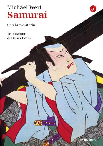 Samurai. Una breve storia - Michael Wert - Libro Il Saggiatore 2020, La piccola cultura | Libraccio.it