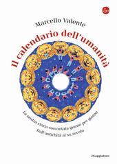 Il calendario dell'umanità. La nostra storia raccontata giorno per giorno. Dall'antichità al XX secolo