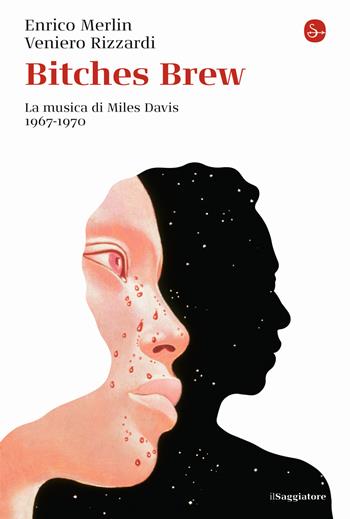 Bitches brew. La musica di di Miles Davis 1967-1970 - Enrico Merlin, Veniero Rizzardi - Libro Il Saggiatore 2022, La cultura | Libraccio.it