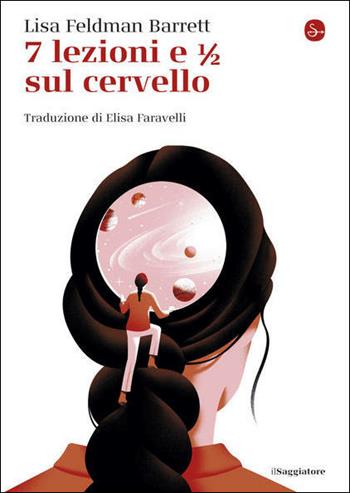 7 lezioni e 1/2 sul cervello - Lisa Feldman Barrett - Libro Il Saggiatore 2021, La piccola cultura | Libraccio.it