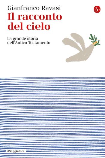 Il racconto del cielo. La grande storia dell'Antico Testamento - Gianfranco Ravasi - Libro Il Saggiatore 2020, La cultura | Libraccio.it