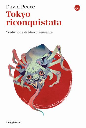 Tokyo riconquistata - David Peace - Libro Il Saggiatore 2021, La cultura | Libraccio.it