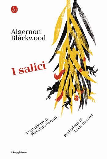I salici - Algernon Blackwood - Libro Il Saggiatore 2022, La cultura | Libraccio.it