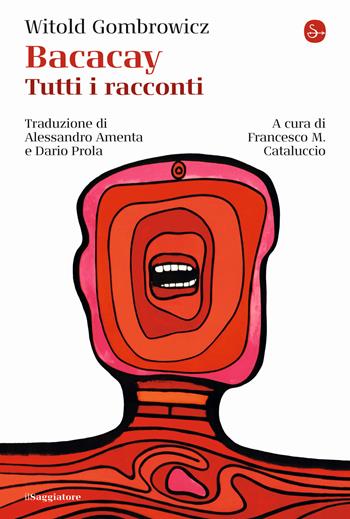 Bacacay. Tutti i racconti - Witold Gombrowicz - Libro Il Saggiatore 2022, La cultura | Libraccio.it
