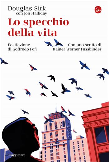 Lo specchio della vita - Douglas Sirk - Libro Il Saggiatore 2022, La cultura | Libraccio.it
