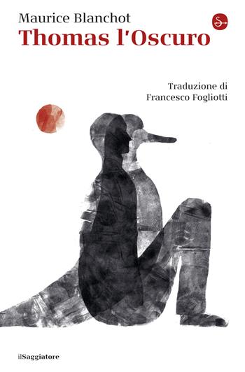 Thomas l'Oscuro - Maurice Blanchot - Libro Il Saggiatore 2023, La cultura | Libraccio.it