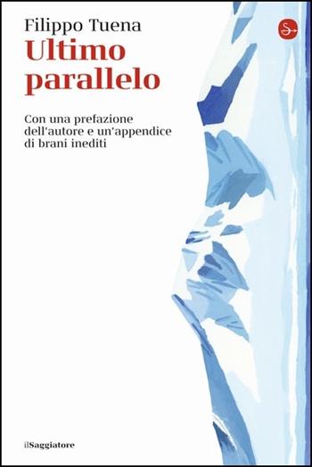 Ultimo parallelo - Filippo Tuena - Libro Il Saggiatore 2021, La cultura | Libraccio.it