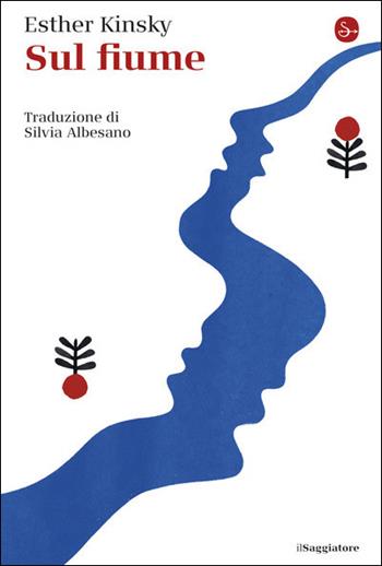 Sul fiume - Esther Kinsky - Libro Il Saggiatore 2021, La cultura | Libraccio.it