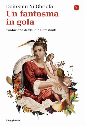 Un fantasma in gola - Doireann Ní Ghríofa - Libro Il Saggiatore 2022, La cultura | Libraccio.it