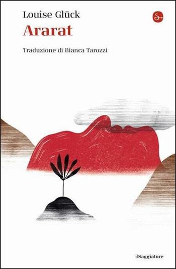 Ararat - Louise Glück - Libro Il Saggiatore 2021, La cultura | Libraccio.it