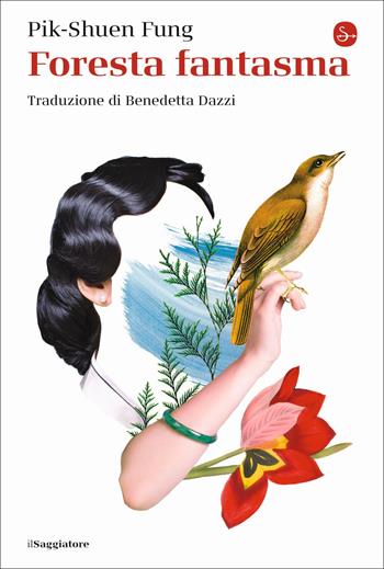 Foresta fantasma - Pik-Shuen Fung - Libro Il Saggiatore 2022, La cultura | Libraccio.it