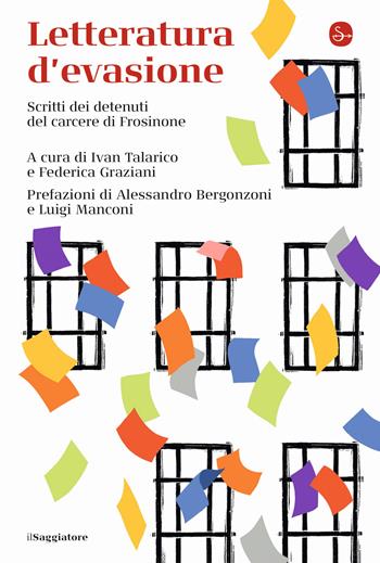 Letteratura d'evasione. Scritti dei detenuti del carcere di Frosinone  - Libro Il Saggiatore 2022, La cultura | Libraccio.it