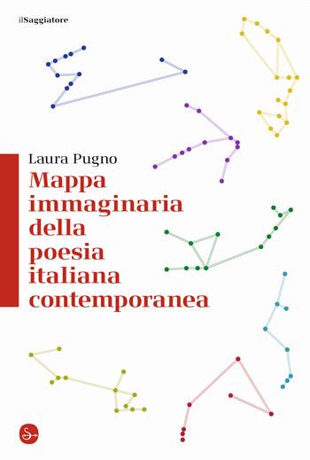 Mappa immaginaria della poesia italiana contemporanea - Laura Pugno - Libro Il Saggiatore 2021, La cultura | Libraccio.it