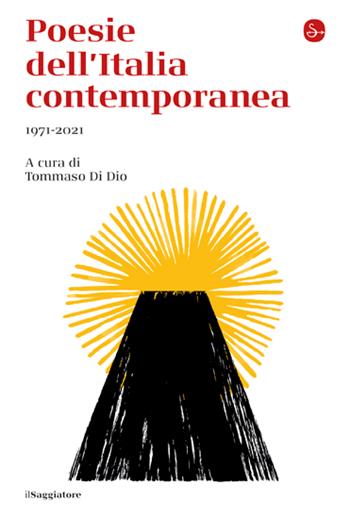 Poesie dell'Italia contemporanea 1971-2021  - Libro Il Saggiatore 2023, La cultura | Libraccio.it