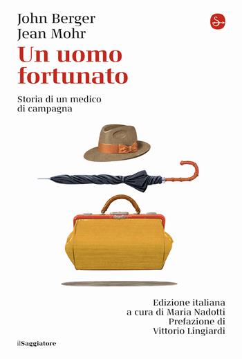 Un uomo fortunato. Storia di un medico di campagna - John Berger, Jean Mohr - Libro Il Saggiatore 2022, La cultura | Libraccio.it