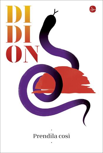 Prendila così - Joan Didion - Libro Il Saggiatore 2021, La cultura | Libraccio.it