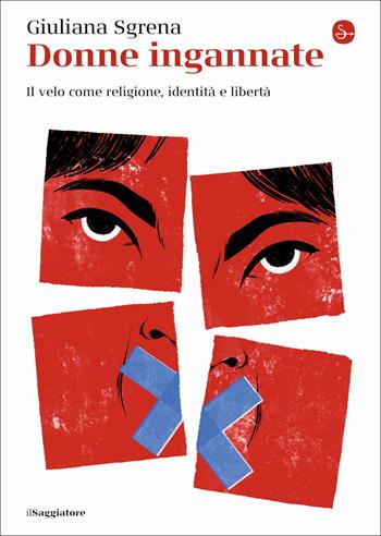 Donne ingannate. Il velo come religione, identità e libertà - Giuliana Sgrena - Libro Il Saggiatore 2022, La piccola cultura | Libraccio.it