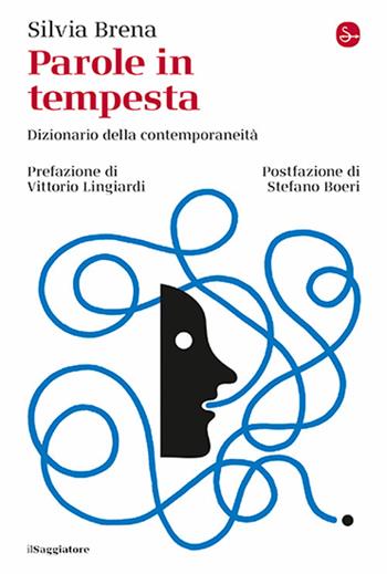 Parole in tempesta. Dizionario della contemporaneità - Silvia Brena - Libro Il Saggiatore 2024, La cultura | Libraccio.it