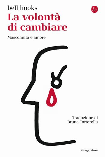 La volontà di cambiare. Mascolinità e amore - bell hooks - Libro Il Saggiatore 2022, La cultura | Libraccio.it