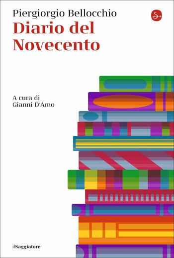 Diario del Novecento - Piergiorgio Bellocchio - Libro Il Saggiatore 2022, La cultura | Libraccio.it