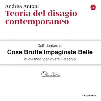 Teoria del disagio contemporaneo - Andrea "Style1" Antoni - Libro Il Saggiatore 2023, La cultura | Libraccio.it