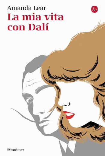 La mia vita con Dalí - Amanda Lear - Libro Il Saggiatore 2023, La cultura | Libraccio.it