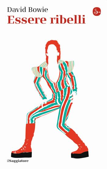Essere ribelli - David Bowie - Libro Il Saggiatore 2022, La piccola cultura | Libraccio.it