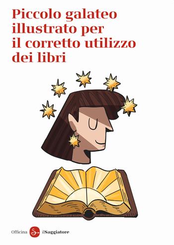 Piccolo galateo per il corretto utilizzo dei libri - Officina Saggiatore - Libro Il Saggiatore 2022, La piccola cultura | Libraccio.it