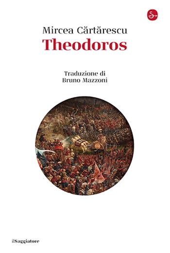Theodoros - Mircea Cartarescu - Libro Il Saggiatore 2024, La cultura | Libraccio.it