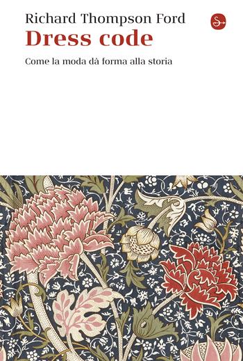 Dress code. Come la moda dà forma alla storia - Richard Thompson Ford - Libro Il Saggiatore 2023, La cultura | Libraccio.it