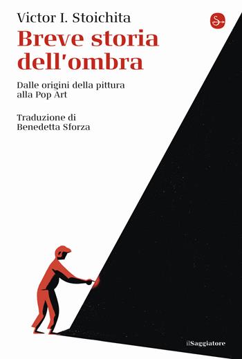Breve storia dell'ombra. Dalle origini della pittura alla Pop Art - Victor I. Stoichita - Libro Il Saggiatore 2023, La cultura | Libraccio.it