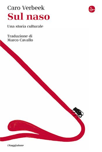Sul naso. Una storia culturale - Caro Verbeek - Libro Il Saggiatore 2024, La cultura | Libraccio.it