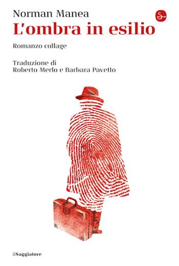 L'ombra in esilio - Norman Manea - Libro Il Saggiatore 2023, La cultura | Libraccio.it