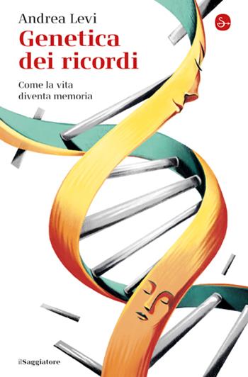 Genetica dei ricordi. Come la vita diventa memoria - Andrea Levi - Libro Il Saggiatore 2023, La piccola cultura | Libraccio.it