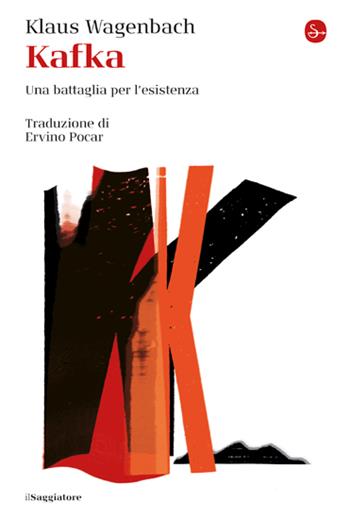 Kafka. Una battaglia per l'esistenza - Klaus Wagenbach - Libro Il Saggiatore 2023, La piccola cultura | Libraccio.it