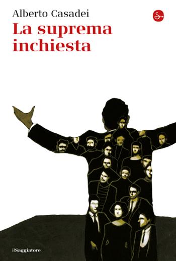 La suprema inchiesta - Alberto Casadei - Libro Il Saggiatore 2023, La cultura | Libraccio.it