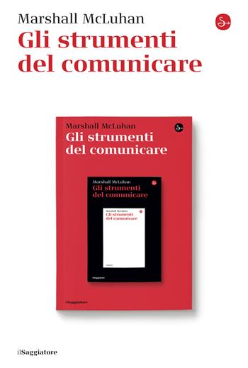 Gli strumenti del comunicare - Marshall McLuhan - Libro Il Saggiatore 2023, La cultura | Libraccio.it