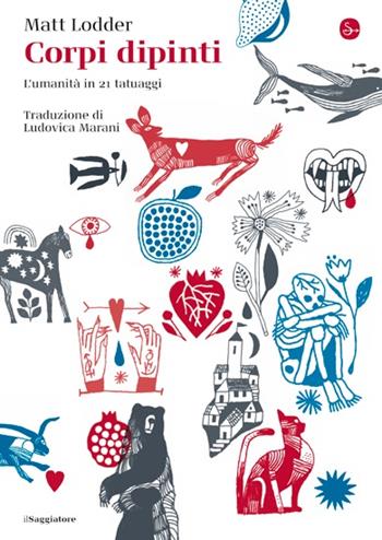 Corpi dipinti. L'umanità in 21 tatuaggi - Matt Lodder - Libro Il Saggiatore 2023, La cultura | Libraccio.it