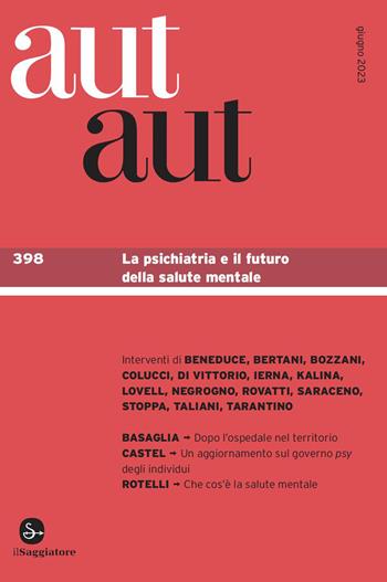 Aut aut. Vol. 398: La psichiatria e il futuro della salute mentale  - Libro Il Saggiatore 2023 | Libraccio.it