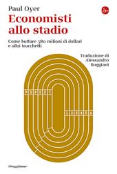 Economisti allo stadio. Come buttare 580 milioni di dollari e altri trucchetti