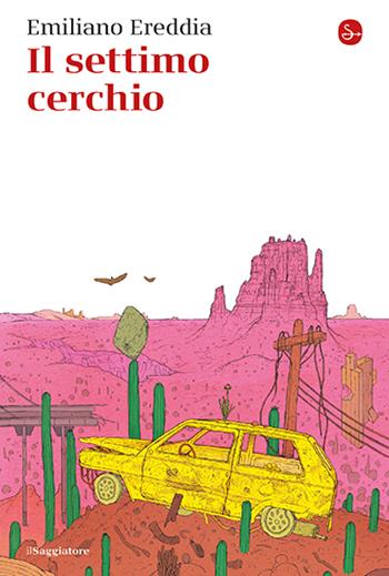 Il settimo cerchio - Emiliano Ereddia - Libro Il Saggiatore 2024, La cultura | Libraccio.it
